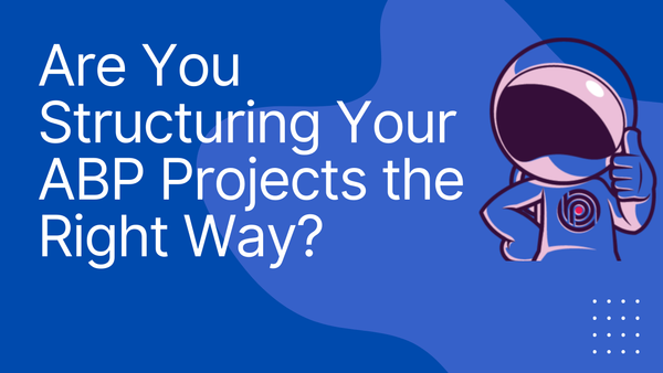 Understanding the Domain and Application Layers in ABP Framework